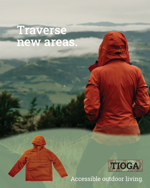 This magazine advertisement shows 
				a person with an orange hooded jacket staring towards forest-covered mountains.
				
				The tagline at the top left reads: Traverse new areas. in a white, slab serif font.
				
				Towards the bottom 1/3rd part of this is a curved, greenish, but faded shape showing
				the hooded jacket from the front, as well as Tioga's logo, and the tagline: 
				Accessible outdoor living.
